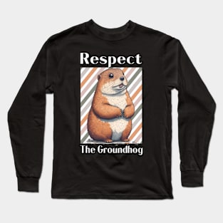 Respect The Groundhog Animal Funny Groundhog Woodchuck Lover Long Sleeve T-Shirt